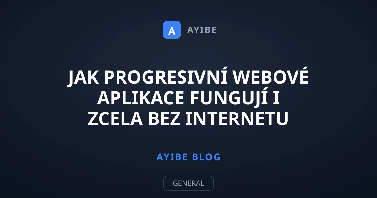 Jak progresivní webové aplikace fungují i zcela bez internetu