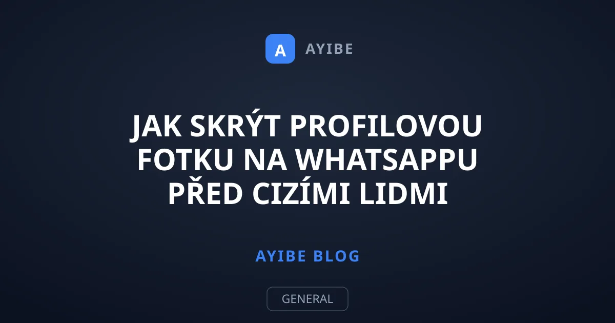 Jak skrýt profilovou fotku na WhatsAppu před cizími lidmi