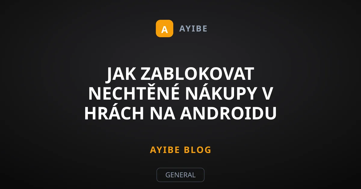 Jak zablokovat nechtěné nákupy v hrách na Androidu